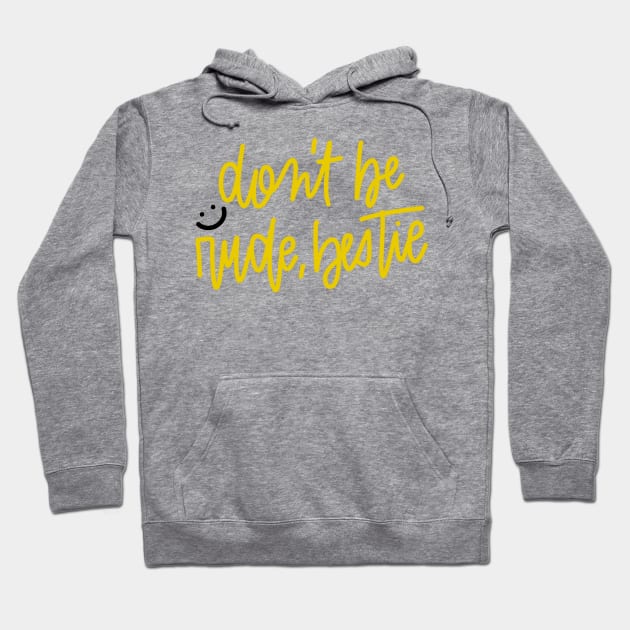 don't be rude, bestie Hoodie by TheMidnightBruja